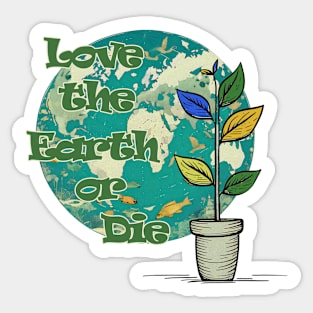 Love The Earth or Die - Earth Day Protection Sticker